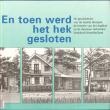 Bibliotheek Oud Hoorn: En toen werd het hek gesloten : de geschiedenis van de familie Stumpel, de historie van het dagblad en de daarmee verbonden Drukkerij Noordholland