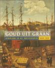 Bibliotheek Oud Hoorn: Goud uit Graan : Nederland en het Oostzeegebied : 1600 - 1850