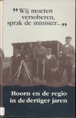Bibliotheek Oud Hoorn: Wij moeten versoberen, sprak de minister.... : Hoorn en de regio in de dertiger jaren