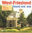 West-Friesland toen en nu : Achter de stadspoort