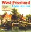 West-Friesland toen en nu : Tuinders, bollenbouwers en saetluyden