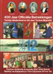 400 Jaar Officiele Betrekkingen Turkije-Nederland en 50 jaar Turkse Migratie