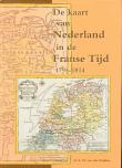 De Kaart van Nederland in de Franse Tijd 1795-1814