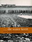 ... die Water keert, 800 jaar regionale dijkzorg in Hollands Noorderkwartier