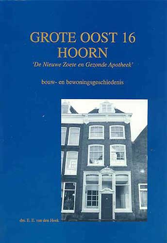 Winkelartikel: Grote Oost 16 Hoorn - 'De Nieuwe Zoete en Gezonde Apotheek'bouw- en bewoningsgeschiedenis