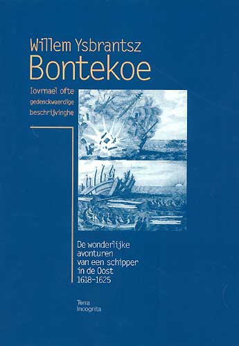 Winkelartikel: Willem Ysbrantsz Bontekoe  Journael ofte gedenckwaerdige beschrijvinghe - De wonderlijke avonturen van een schipper in de Oost 1618 - 1628