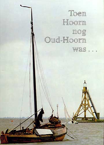 Winkelartikel: Toen Hoorn nog Oud-Hoorn was ..... - Beelden uit een verklonken verleden (1800 - 1950)