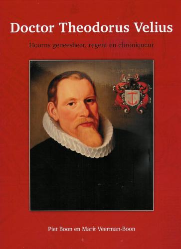 Winkelartikel: Doctor Theodorus Velius - Hoorns geneesheer, regent en chroniqueur